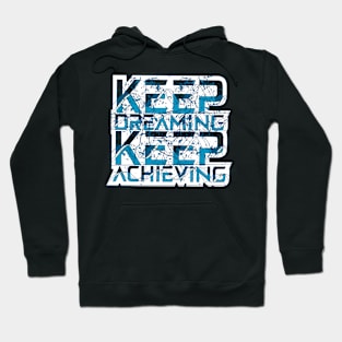 Keep Dreaming Keep Achieving Motivation Hoodie